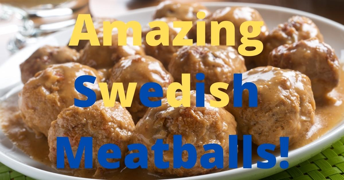 amazing swedish meatballs